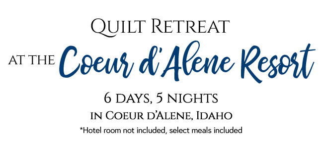 Quilt Retreat at The Coeur d'Alene Resort - Choose a date below.